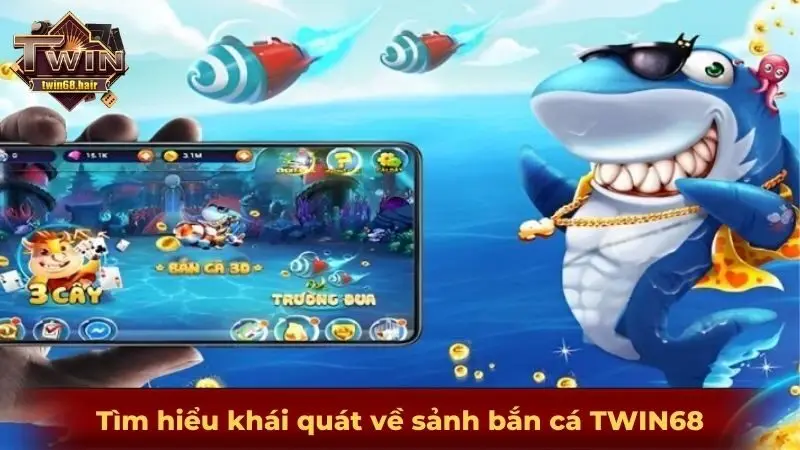 Bắn cá TWIN68 - Trải nghiệm bắn cá đỉnh cao nhất thời đại 2 Tìm hiểu khái quát về sảnh bắn cá TWIN68