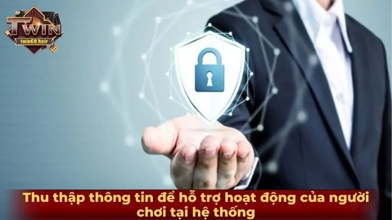 Chính sách bảo mật 2 Thu thập thông tin để hỗ trợ hoạt động của người chơi tại hệ thống